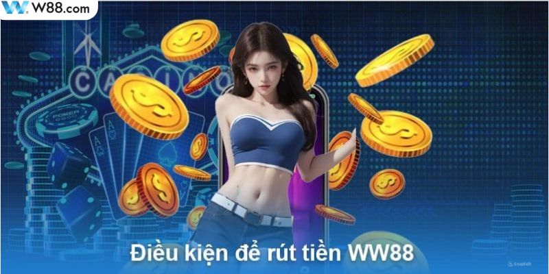 Điều kiện để rút tiền WW88 thành công