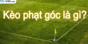 Thông tin đôi nét về hình thức cá cược phạt góc